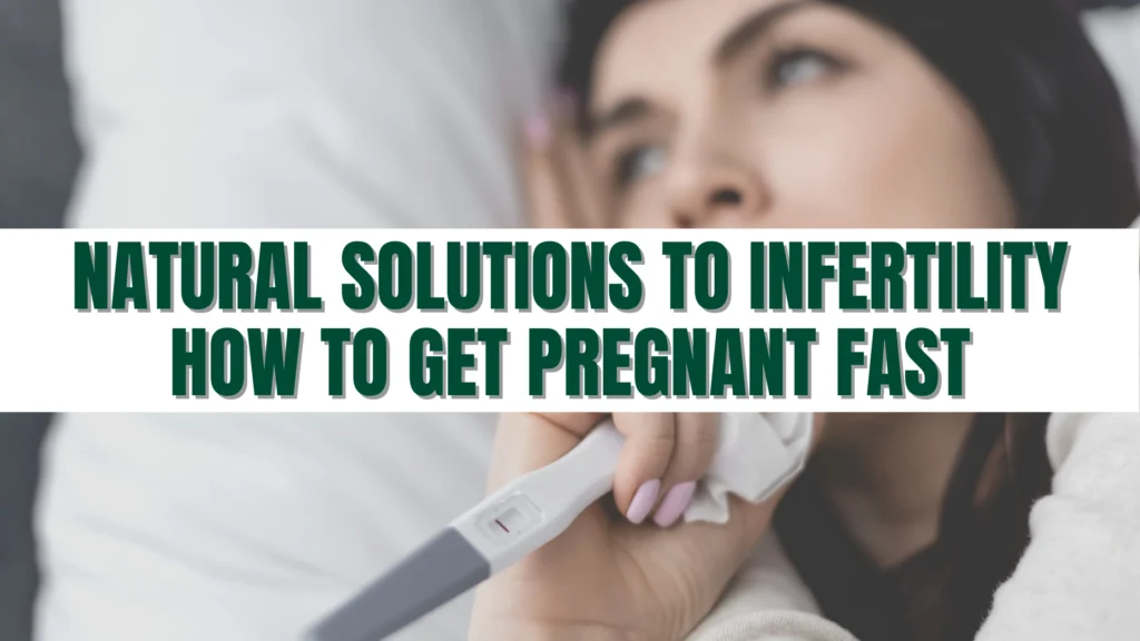 Natural Solutions to Infertility